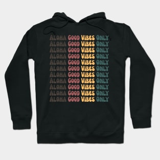 aloha good vibes only Hoodie